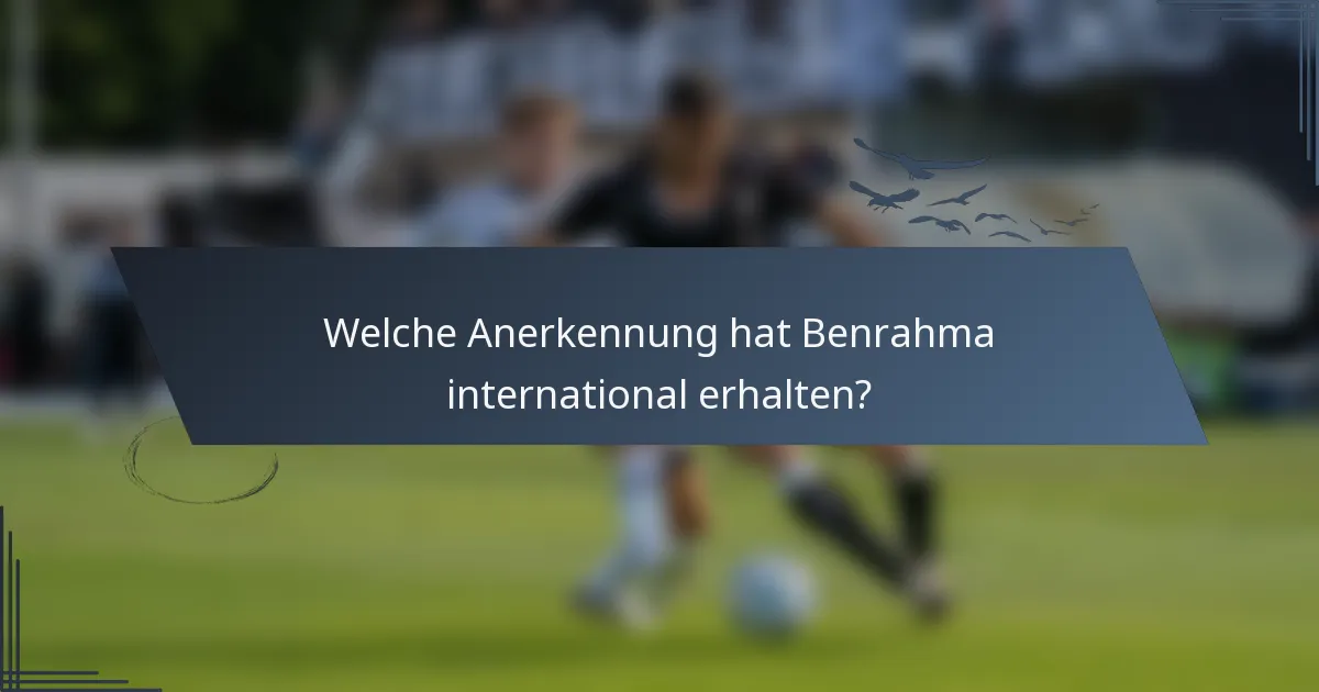 Welche Anerkennung hat Benrahma international erhalten?