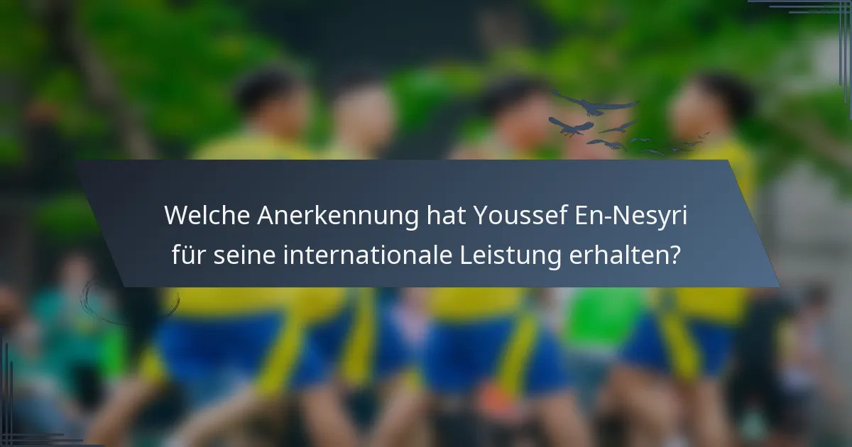 Welche Anerkennung hat Youssef En-Nesyri für seine internationale Leistung erhalten?