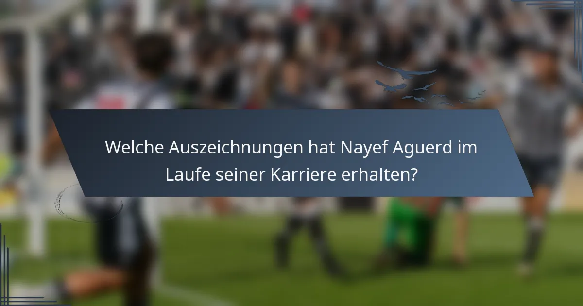 Welche Auszeichnungen hat Nayef Aguerd im Laufe seiner Karriere erhalten?