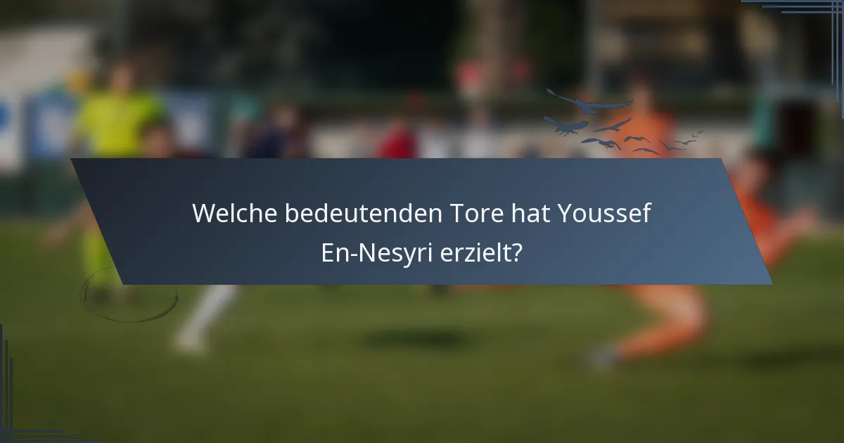 Welche bedeutenden Tore hat Youssef En-Nesyri erzielt?