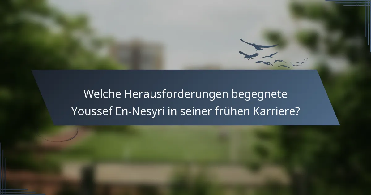 Welche Herausforderungen begegnete Youssef En-Nesyri in seiner frühen Karriere?