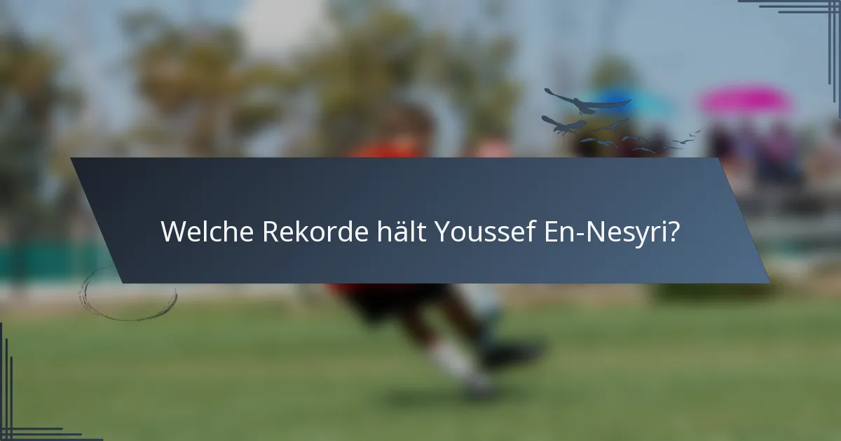 Welche Rekorde hält Youssef En-Nesyri?