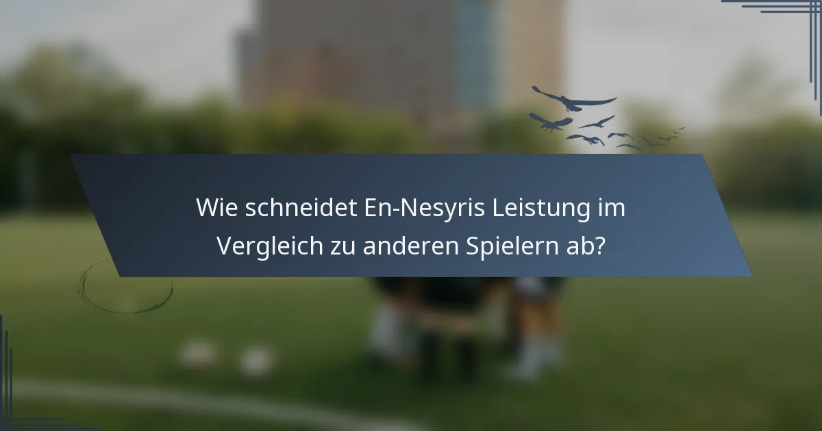 Wie schneidet En-Nesyris Leistung im Vergleich zu anderen Spielern ab?