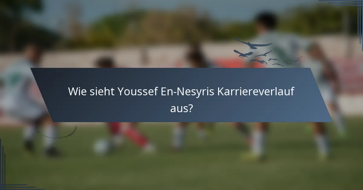 Wie sieht Youssef En-Nesyris Karriereverlauf aus?