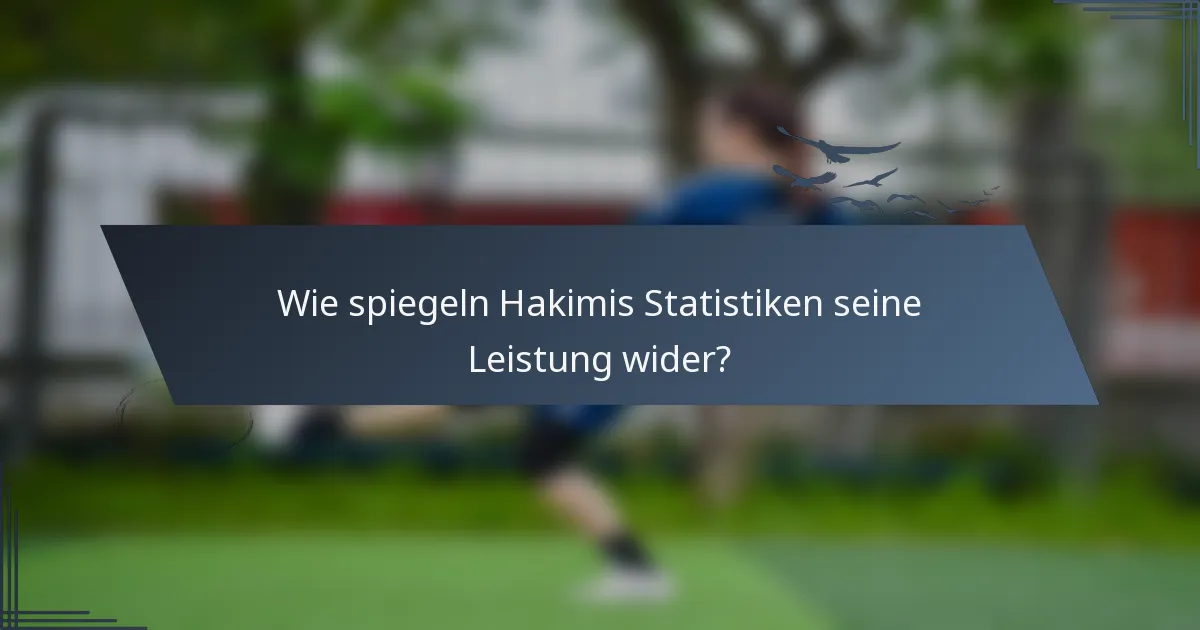 Wie spiegeln Hakimis Statistiken seine Leistung wider?